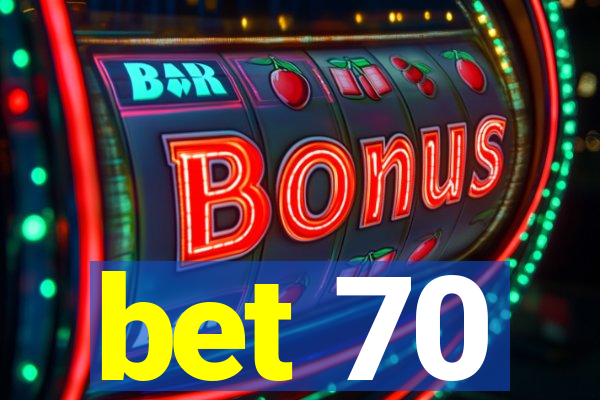 bet 70